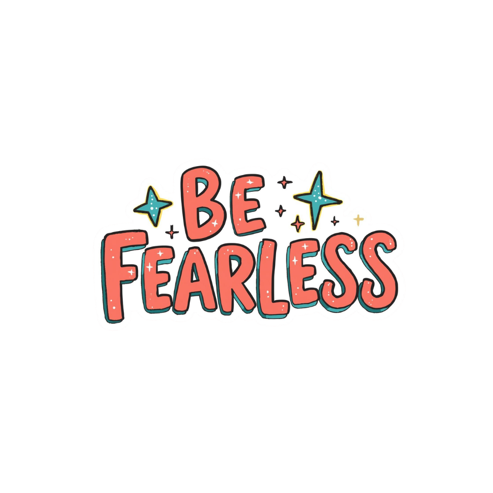 Be Fearless - Digital Sticker