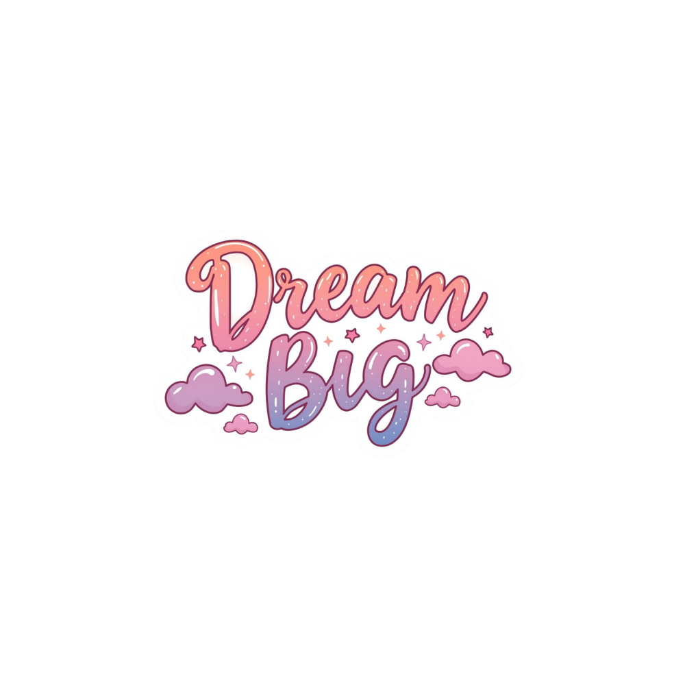 Dream Big - Digital Sticker