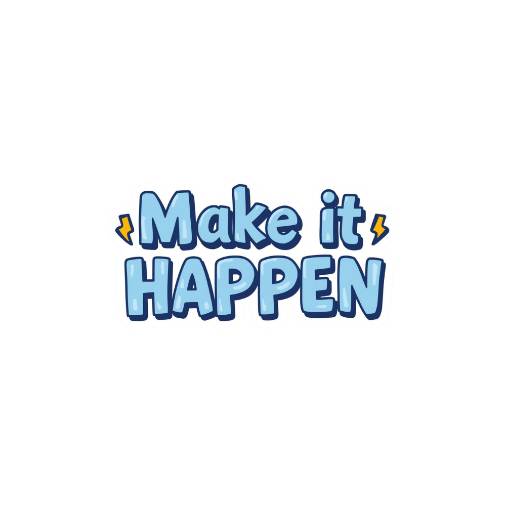 Make it Happen - Digital Sticker