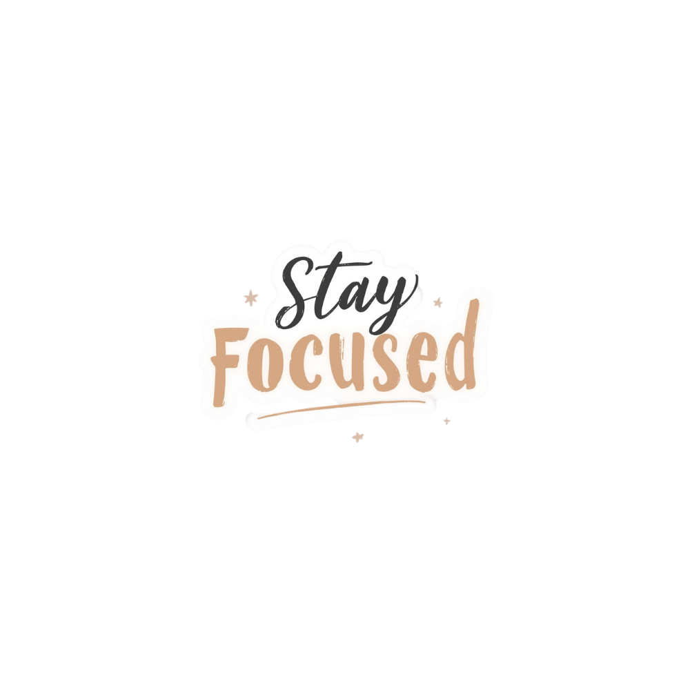 Stay Focused - Digital Sticker