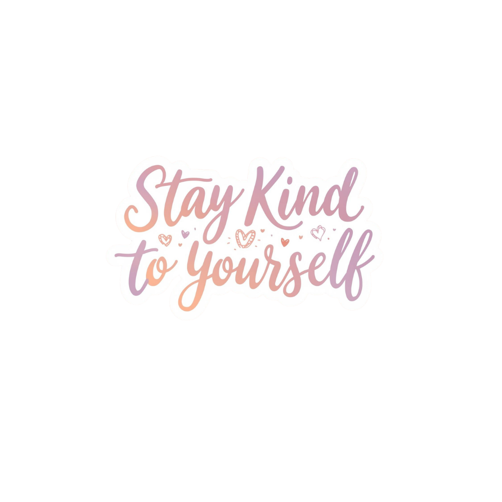 Stay Kind to Yourself - Digital Sticker