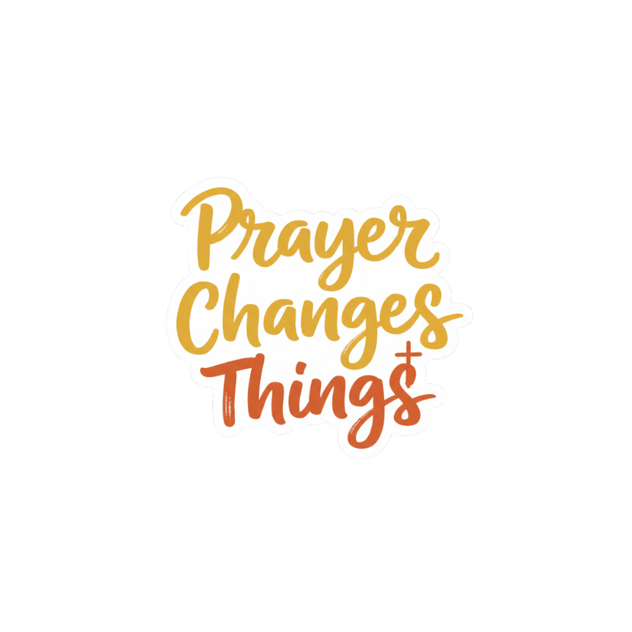Prayer Changes Things - Sticker
