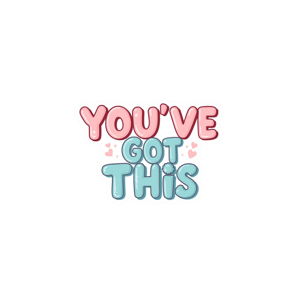 You've Got This - Digital Sticker