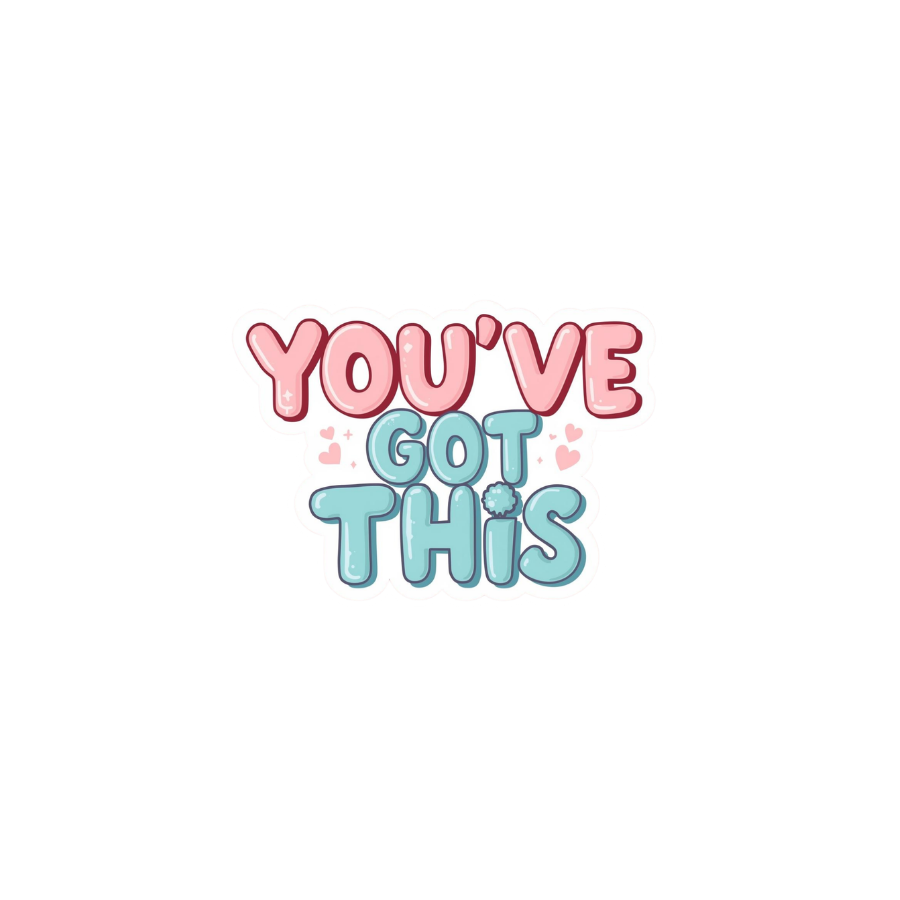 You've Got This - Sticker