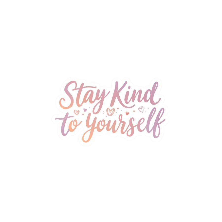 Stay Kind to Yourself -Sticker